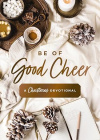 Be of Good Cheer: A Christmas Devotional - 40 Daily Devotions for the Advent Season